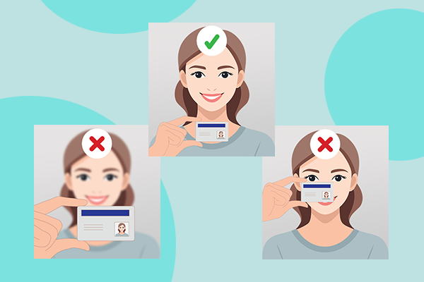 Cartoon example of three instances of a person holding their ID for a verification photo. In one version, the ID is too close to the camera and the person's face is out of focus. This has a red X denoting it's not acceptable. In another version, the person is holding their ID so it obscures their face. This also has an X as it is unacceptable. In the other version, the person's face and ID are both clear and legible. This has a green check mark and is acceptable.